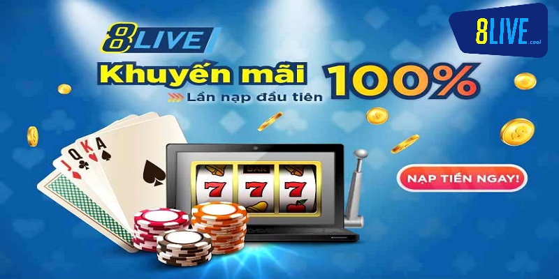Khuyến mãi 4 Nhà cái khuyến mãi 8live cho lần nạp tiền đầu tiên