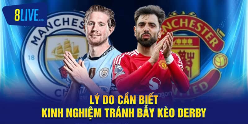 Kinh Nghiệm Tránh Bẫy Kèo Derby Hay Khi Cá Cược Tại 8LIVE 1 Lý do cần biết kinh nghiệm tránh bẫy kèo derby